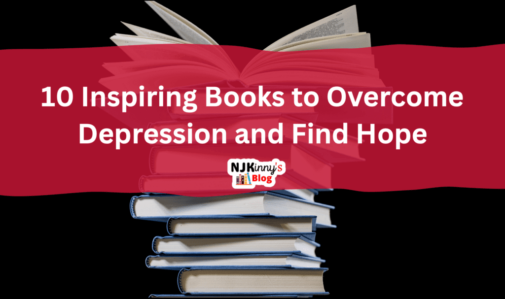 10 Inspiring Books to Overcome Depression and Find Hope List and Book Quotes on Njkinny's Blog