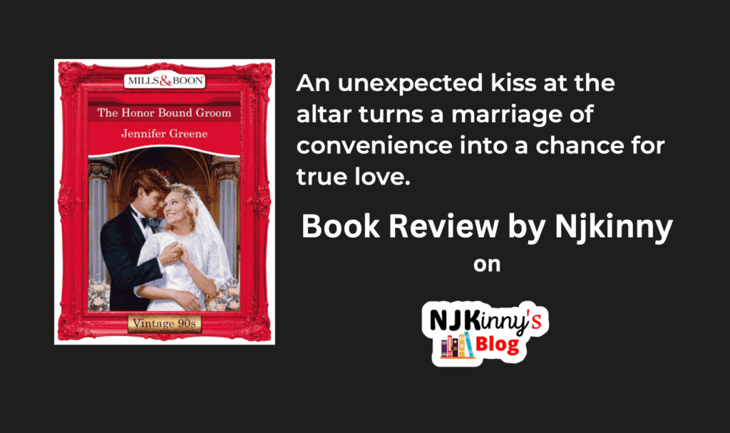 The Honor Bound Groom by Jennifer Greene Book Review, Book Summary, Genre, Trope, Reading Age, Published Date on Njkinny's Blog