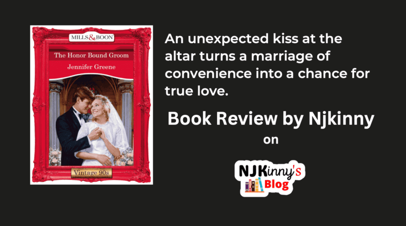 The Honor Bound Groom by Jennifer Greene Book Review, Book Summary, Genre, Trope, Reading Age, Published Date on Njkinny's Blog