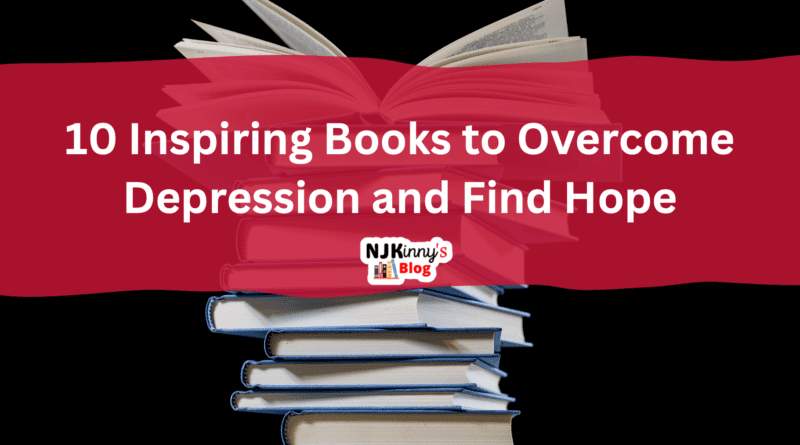 10 Inspiring Books to Overcome Depression and Find Hope List and Book Quotes on Njkinny's Blog