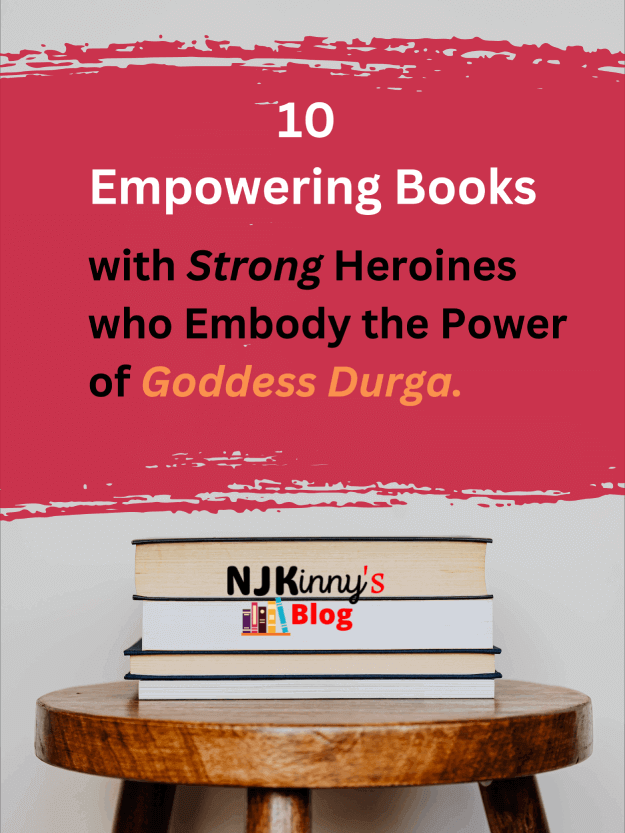 Book List of 10 Empowering Books with Strong Heroines like Hindu Goddess Durga on Njkinny's Blog.