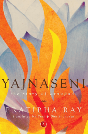 "Yajnaseni: The Story of Draupadi" by Pratibha Ray book cover